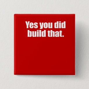 YES YOU DID BUILD THAT -.png 2 Inch Square Button