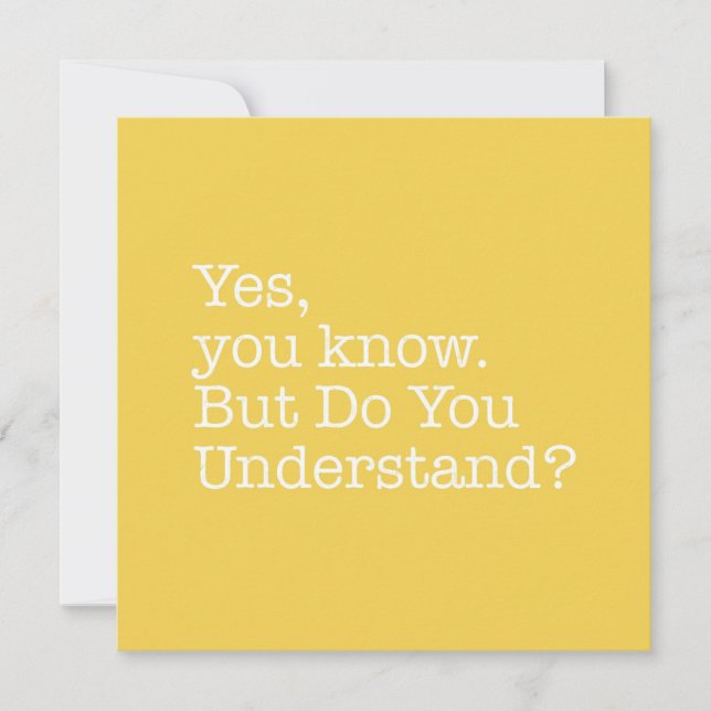 Yes You Know. Do You Understand? Note Card (Front)