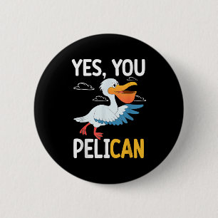 Yes You Pelican Waterbird School Motivation Teache 2 Inch Round Button