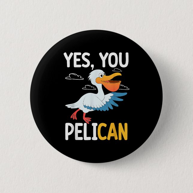Yes You Pelican Waterbird School Motivation Teache 2 Inch Round Button (Front)