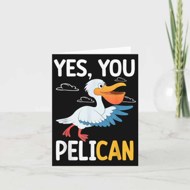 Yes You Pelican Waterbird School Motivation Teache Card (Front)