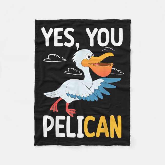 Yes You Pelican Waterbird School Motivation Teache Fleece Blanket (Front)