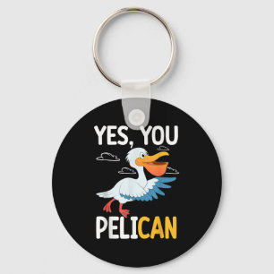 Yes You Pelican Waterbird School Motivation Teache Keychain