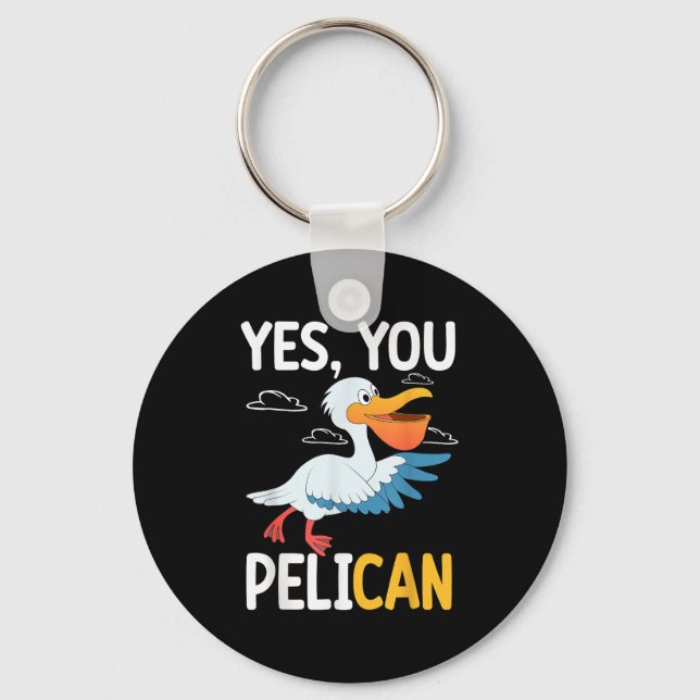 Yes You Pelican Waterbird School Motivation Teache Keychain (Front)