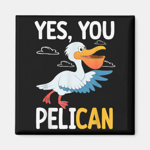 Yes You Pelican Waterbird School Motivation Teache Magnet