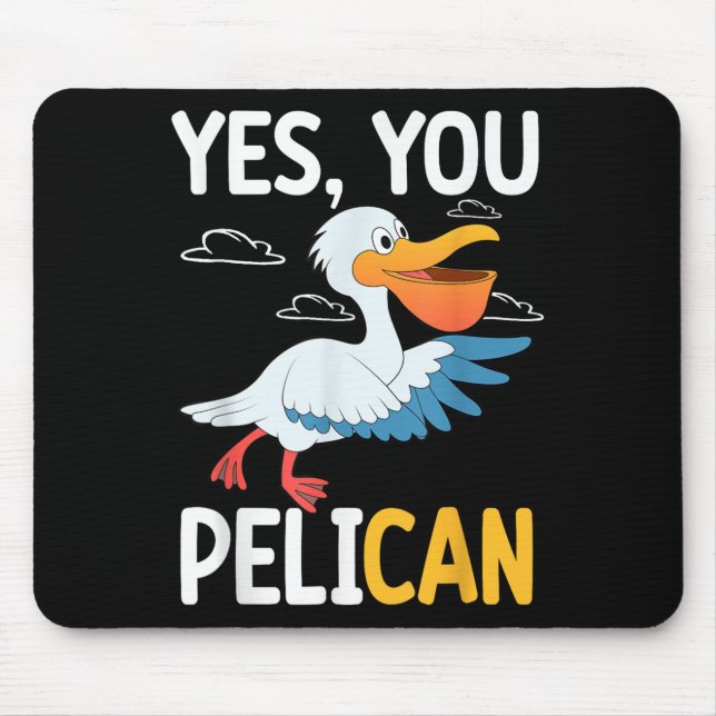 Yes You Pelican Waterbird School Motivation Teache Mouse Pad (Front)