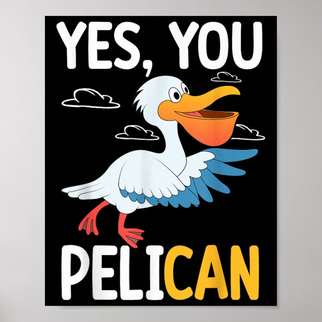 Yes You Pelican Waterbird School Motivation Teache Poster (Front)
