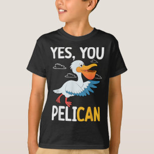 Yes You Pelican Waterbird School Motivation Teache T-Shirt