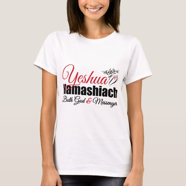 Yeshua Hamashiach Both God And Messenger T-shirt (Front)