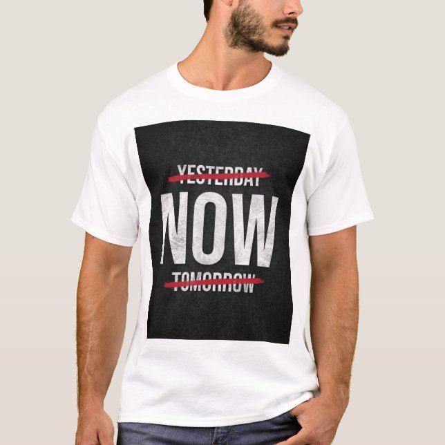 YESTER DAY NOW TOMORROW TEXT PRINTED T-SHIRT (Front)