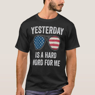 Yesterday Is A Hard Word For Me Usa Flag Sunglass T-Shirt
