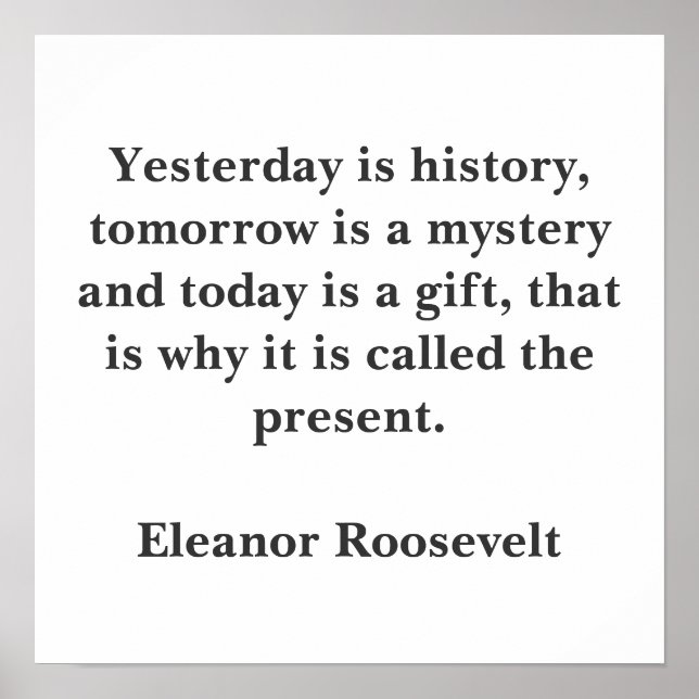Yesterday is history, tomorrow is a mystery and... poster (Front)