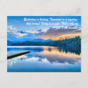 Yesterday is history. Tomorrow is a mystery. And t Postcard