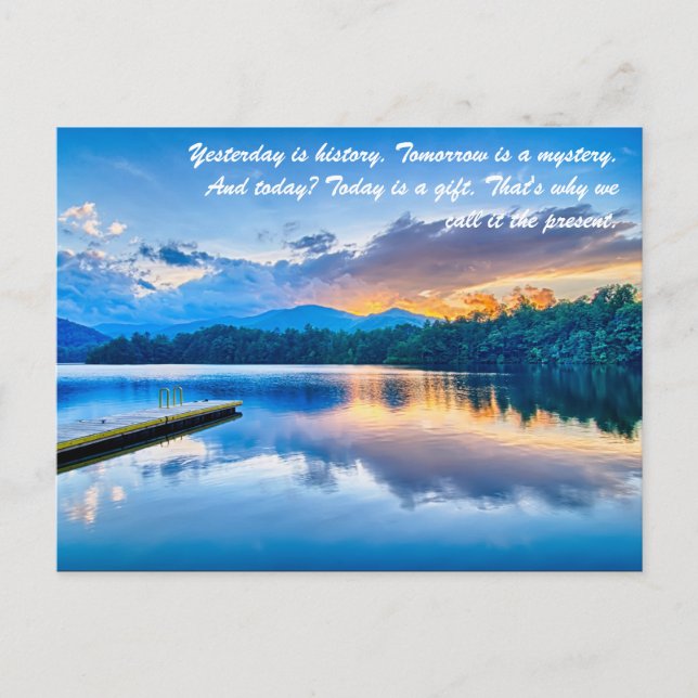 Yesterday is history. Tomorrow is a mystery. And t Postcard (Front)
