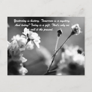 Yesterday is history. Tomorrow is a mystery. And t Postcard