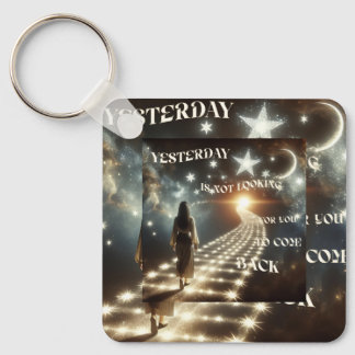 YESTERDAY ISN'T LOOKING FOR YOU KEYCHAIN
