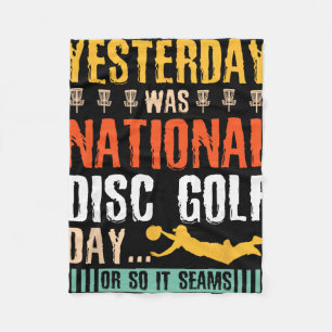 Yesterday Was National Disc Golf Day - Disc Golf  Fleece Blanket