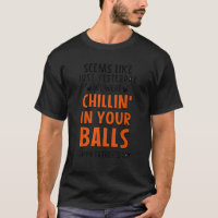 Yesterday We Were Chilling In Your Balls Saying
