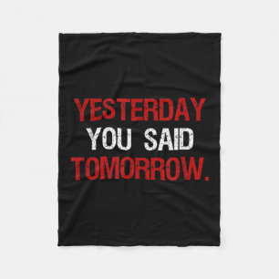 Yesterday You Said Tomorrow Motivation Quote Hard Fleece Blanket