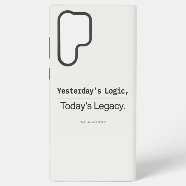 Yesterday's Logic Today's Legacy Programmer Quote Samsung Galaxy S22 Ultra Case (Back)