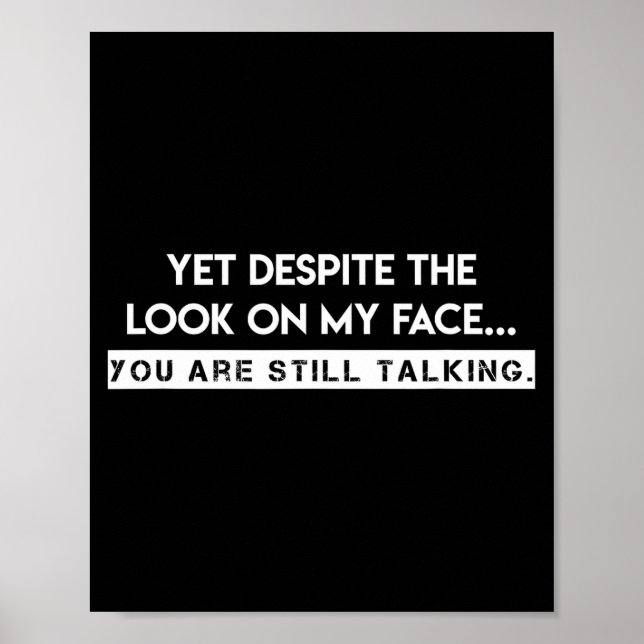 Yet, Deste The Look On My Face, You Are Still Talk Poster (Front)