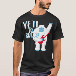 YETI to ROCK Tee Funny Ready To Rock  Roll Party T