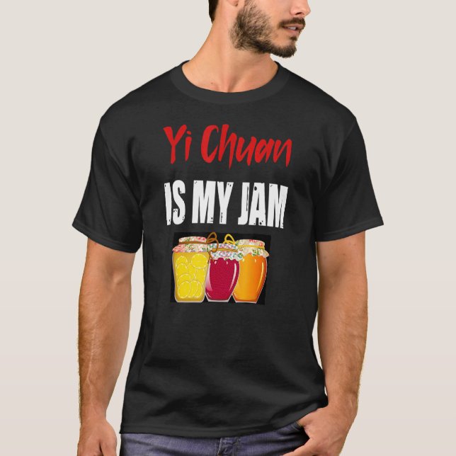 Yi Chuan Martial Arts Design Yi Chuan Is My Jam T-Shirt (Front)