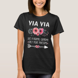 Yia Yia Like A Normal Grandma Only More Awesome Fl T-Shirt