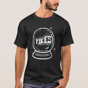 Yikes Crystal Ball Reading Fortune Teller Tarot C T-Shirt