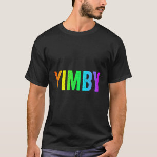 Yimby Yes In My Backyard Lgbtq Rainbow Urban Housi T-Shirt