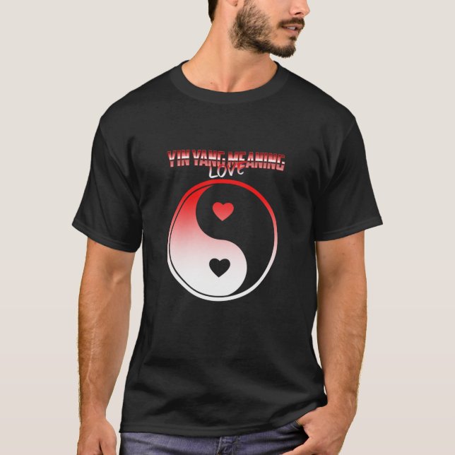 Yin Yang Meaning Love T-Shirt (Front)