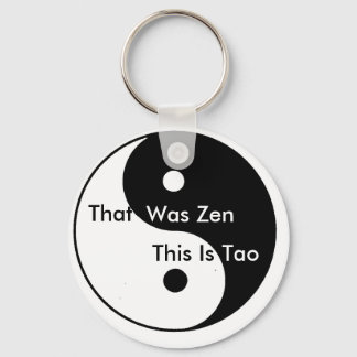 Yin__Yang, That, Was Zen, This Is, Tao Keychain