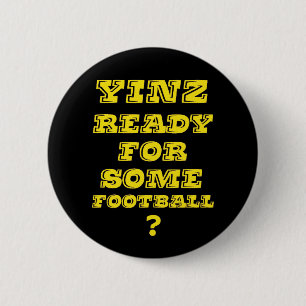 Yinz Ready For Some Football 2 Inch Round Button