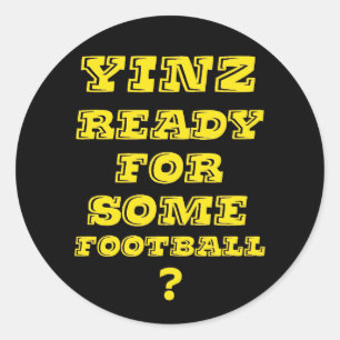 Yinz Ready For Some Football Classic Round Sticker