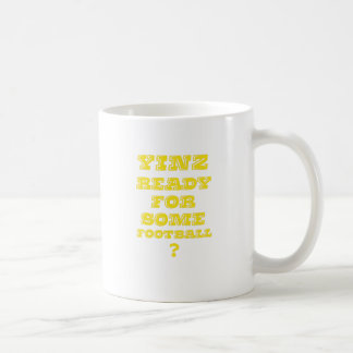 Yinz Ready For Some Football Coffee Mug
