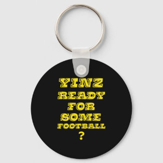 Yinz Ready For Some Football Keychain