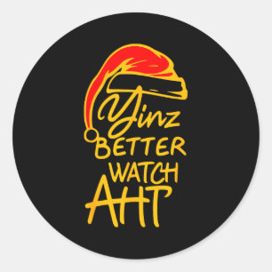Yinzer Christmas Ttsburgh Santa Yinz Better Watch  Classic Round Sticker