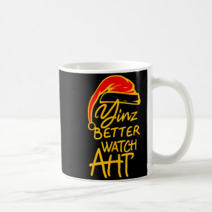 Yinzer Christmas Ttsburgh Santa Yinz Better Watch Coffee Mug