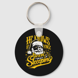 Yinzer Pittsburgh Christmas He Knows If Yinz Been  Keychain
