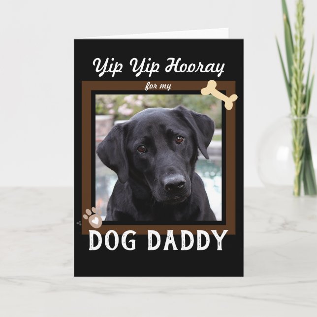 Yip Yip Hooray Dog Daddy Father's Day One photo Card (Front)
