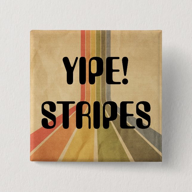 Yipe Stripes! 2 Inch Square Button (Front)