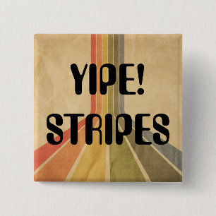 Yipe Stripes! 2 Inch Square Button