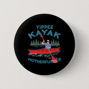 Yippee Kayak Funny Kayaking Boating Saling Lover O 2 Inch Round Button