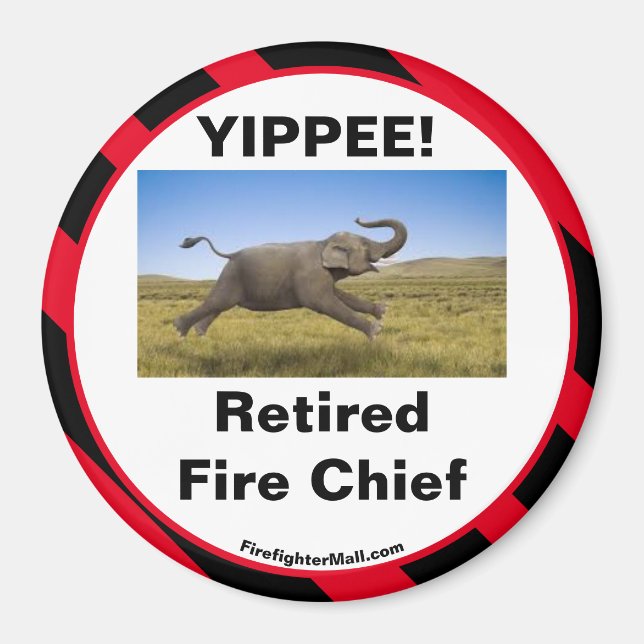 YIPPEE! Retired Fire Chief magnet (Front)