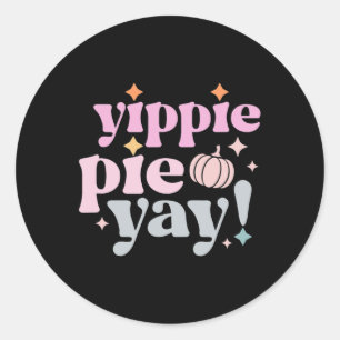 Yippee Yippie Pie Yay Retro 70s Funny Fall Thanksg Classic Round Sticker