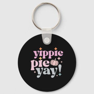 Yippee Yippie Pie Yay Retro 70s Funny Fall Thanksg Keychain