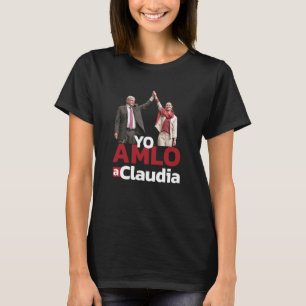 Yo AMLO a Claudia Sheinbaum Sheimbaum T-Shirt