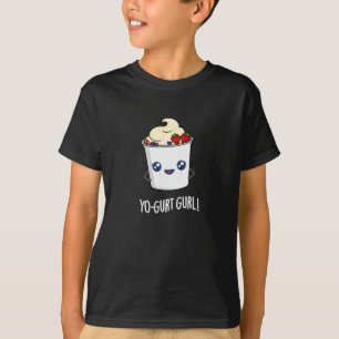 Yo-gurt Gurl Funny Yogurt Pun Dark BG T-Shirt