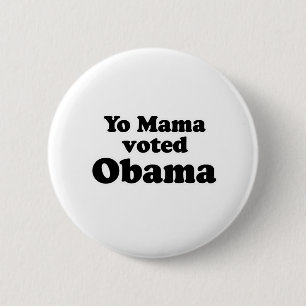 YO MAMA VOTED FOR OBAMA 2 INCH ROUND BUTTON