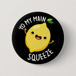 Yo My Main Squeeze Funny Lemon Pun Dark BG 2 Inch Round Button
